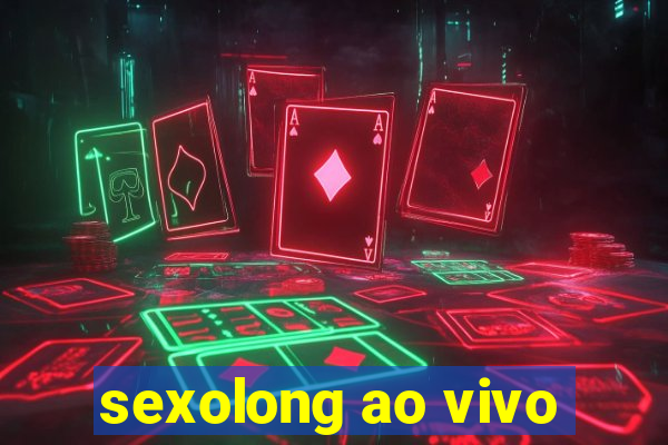 sexolong ao vivo